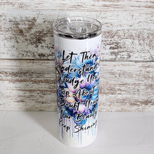 Load image into Gallery viewer, Let Them w/ quote 20 oz Skinny Sub Tumbler