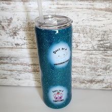 Load image into Gallery viewer, Don&#39;t be a... 20 oz Skinny Tumbler
