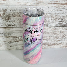 Load image into Gallery viewer, Because Mama runs this Shitshow Milkyway 20 oz Skinny Tumbler
