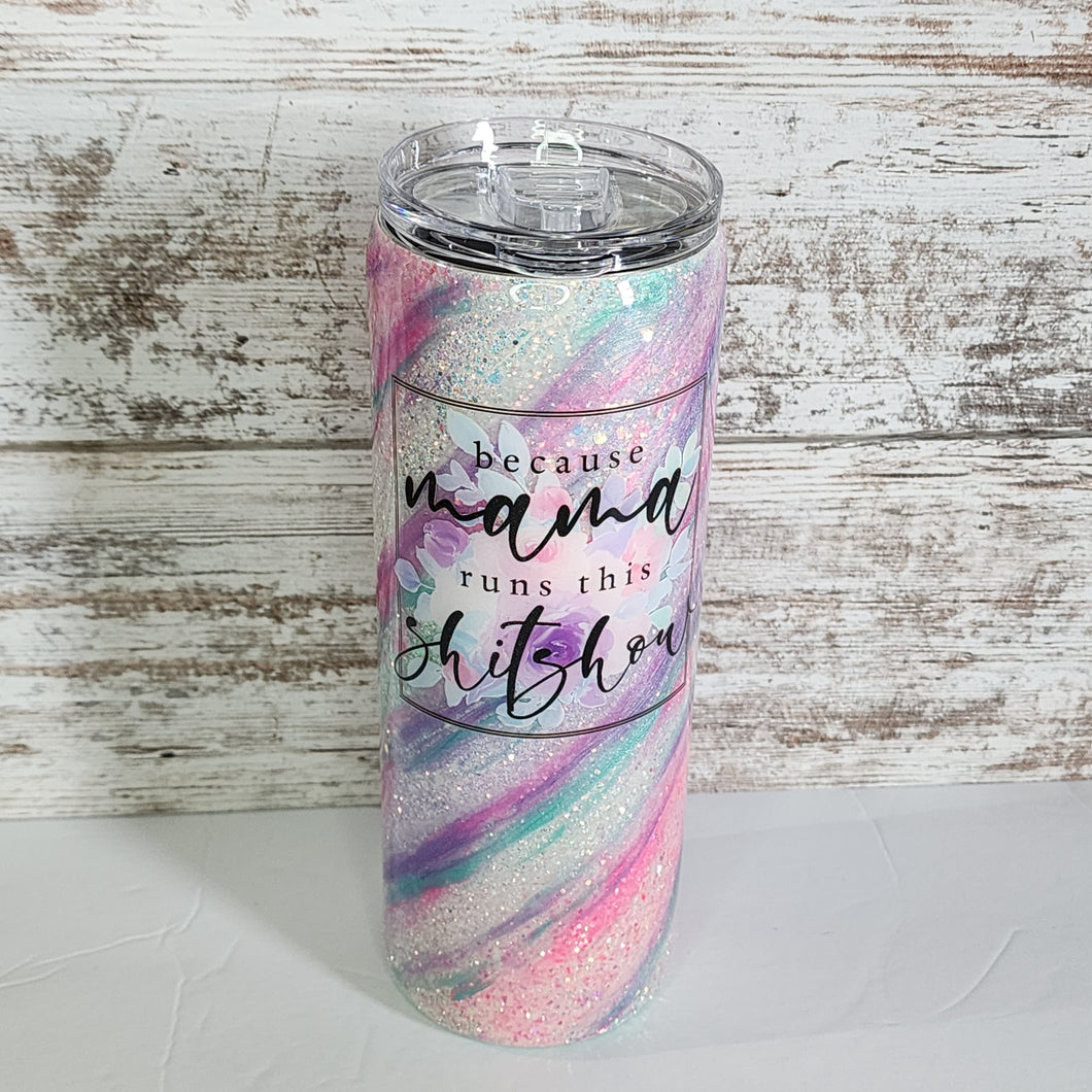 Because Mama runs this Shitshow Milkyway 20 oz Skinny Tumbler