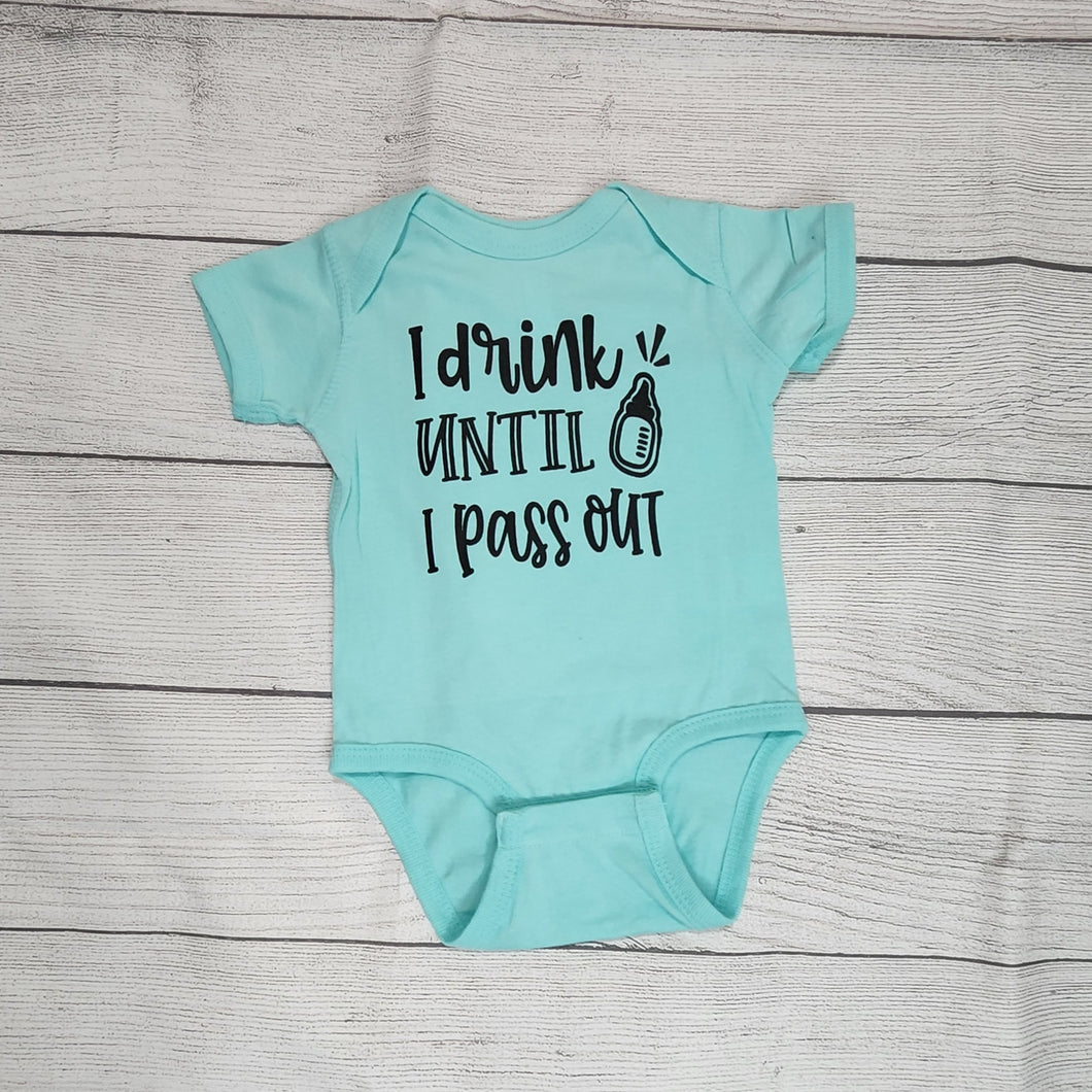 I Drink Until I Pass Out -  Infant One Piece